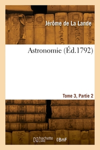 ASTRONOMIE. TOME 3, PARTIE 2