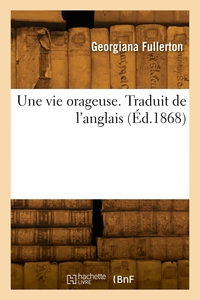 Une vie orageuse. Traduit de l'anglais