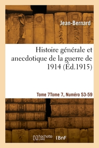 Histoire générale et anecdotique de la guerre de 1914. Tome 7, Numéro 53-59