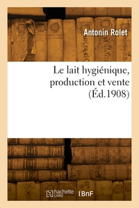 LE LAIT HYGIENIQUE, PRODUCTION ET VENTE