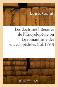 Les doctrines littéraires de l'Encyclopédie ou Le romantisme des encyclopédistes