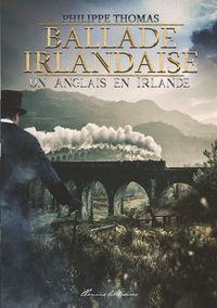 BALLADE IRLANDAISE (VOLUME 1) - UN ANGLAIS EN IRLANDE