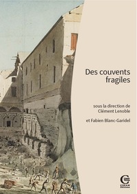 DES COUVENTS FRAGILES - POUR UNE ARCHEOLOGIE DES ETABLISSEMENTS MENDIANTS (FRANCE MERIDIONALE, CORSE