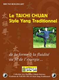LE TAICHI CHUAN STYLE YANG TRADITIONNEL - DE LA FORME A LA FLUIDITE, AU FIL DE L'ENERGIE