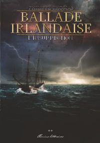 BALLADE IRLANDAISE - T02 - BALLADE IRLANDAISE (VOLUME 2) - L'INSURRECTION