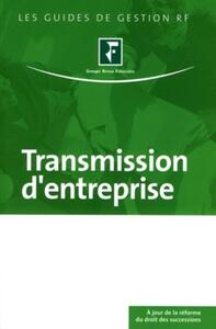 TRANSMISSION D'ENTREPRISE. A JOUR DE LA REFORME DU DROIT DESSUCCESSIONS