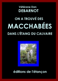 ON A TROUVÉ DES MACCHABÉES DANS L'ÉTANG DU CALVAIRE