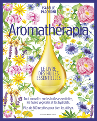 Aromathérapia Le livre des huiles essentielles (version Luxe beau livre)