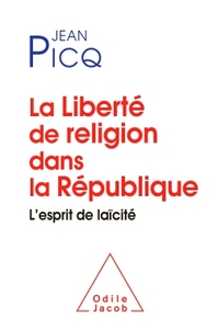 LA LIBERTE DE RELIGION DANS LA REPUBLIQUE - L'ESPRIT DE LAICITE