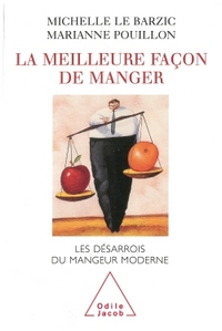 LA MEILLEURE FACON DE MANGER - LES DESARROIS DU MANGEUR MODERNE