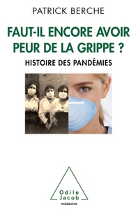 FAUT-IL ENCORE AVOIR PEUR DE LA GRIPPE ? - HISTOIRE DES PANDEMIES