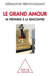 LE GRAND AMOUR - SE PREPARER A LA RENCONTRE