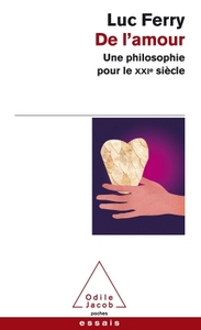 DE L'AMOUR - UNE PHILOSOPHIE POUR LE XXIE SIECLE