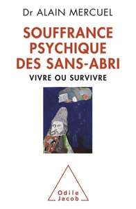 SOUFFRANCE PSYCHIQUE DES SANS-ABRI - VIVRE OU SURVIVRE