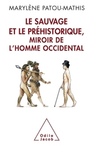 LE SAUVAGE ET LE PREHISTORIQUE, MIROIR DE L'HOMME OCCIDENTAL - DE LA MALEDICTION DE CHAM A L'IDENTIT