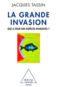 LA GRANDE INVASION - QUI A PEUR DES ESPECES INVASIVES ?