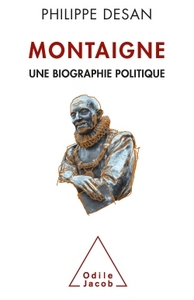 MONTAIGNE - UNE BIOGRAPHIE POLITIQUE