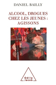 Alcool, drogues chez les jeunes : agissons