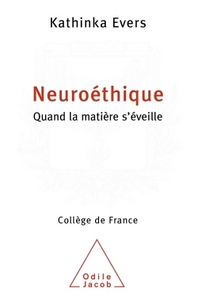 NEUROETHIQUE - QUAND LA MATIERE S'EVEILLE