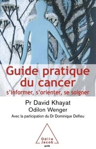 GUIDE PRATIQUE DU CANCER - S'INFORMER, S'ORIENTER, SE SOIGNER