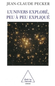 L'UNIVERS EXPLORE, PEU A PEU EXPLIQUE