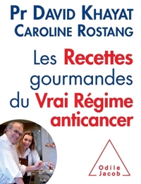 Les Recettes gourmandes du vrai régime anticancer