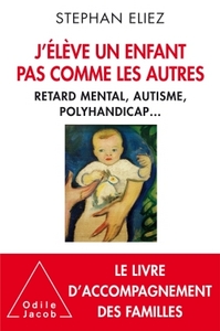 J'ELEVE UN ENFANT PAS COMME LES AUTRES - HANDICAP ET AUTONOMIE