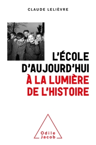 L'ECOLE D'AUJOURD'HUI A LA LUMIERE DE L'HISTOIRE - CONTRE-VERITES ET SURPRISES