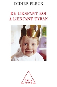 DE L'ENFANT ROI A L'ENFANT TYRAN