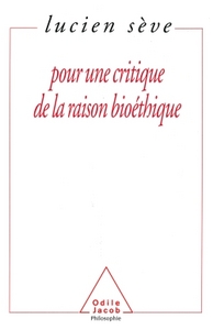 POUR UNE CRITIQUE DE LA RAISON BIOETHIQUE