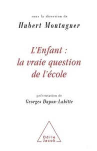 L'ENFANT : LA VRAIE QUESTION DE L'ECOLE