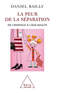 LA PEUR DE SEPARATION - DE L'ENFANCE A L'AGE ADULTE