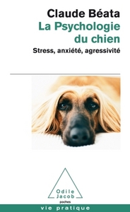 LA PSYCHOLOGIE DU CHIEN - STRESS, ANXIETE, AGRESSIVITE