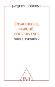 DEMOCRATIE, MARCHE, GOUVERNANCE - QUELS AVENIRS ?