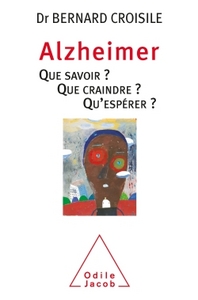 ALZHEIMER QUE SAVOIR QUE CRAINDRE QU'ESPERER