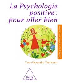 LA PSYCHOLOGIE POSITIVE : POUR ALLER BIEN