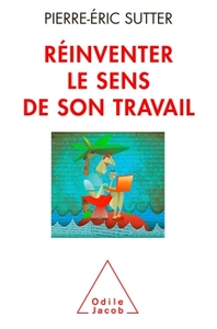 REINVENTER LE SENS DE SON TRAVAIL