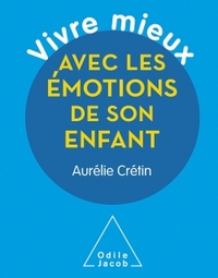 Vivre mieux avec les émotions de son enfant