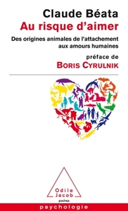 AU RISQUE D'AIMER - DES ORIGINES ANIMALES DE L'ATTACHEMENT AUX AMOURS HUMAINES