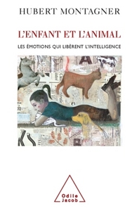 L'ENFANT ET L'ANIMAL - LES EMOTIONS QUI LIBERENT L'INTELLIGENCE