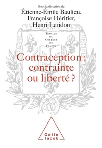 CONTRACEPTION : CONTRAINTE OU LIBERTE ? - TRAVAUX DU COLLEGE DE FRANCE