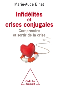 INFIDELITES ET CRISES CONJUGALES - COMPRENDRE ET SORTIR DE LA CRISE