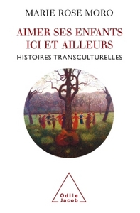 AIMER SES ENFANTS ICI ET AILLEURS - HISTOIRES TRANSCULTURELLES