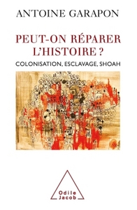 PEUT-ON REPARER L'HISTOIRE ? - COLONISATION, ESCLAVAGE, SHOAH