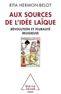 AUX SOURCES DE L'IDEE LAIQUE - REVOLUTION ET PLURALITE RELIGIEUSE