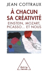 A CHACUN SA CREATIVITE - EINSTEIN, MOZART, PICASSO... ET NOUS