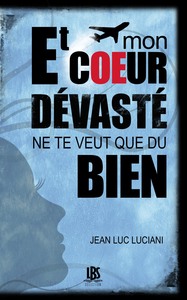 Et mon coeur devaste ne te veut que du bien