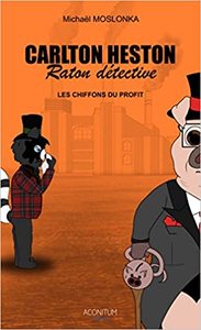 CARLTON HESTON, RATON DETECTIVE : LES CHIFFONS DU PROFIT