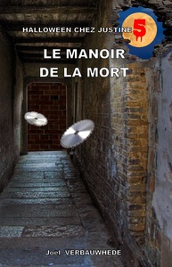 HALLOWEEN CHEZ JUSTINE - T05 - LE MANOIR DE LA MORT