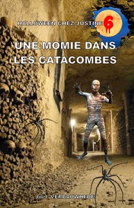 HALLOWEEN CHEZ JUSTINE - T06 - UNE MOMIE DANS LES CATACOMBES